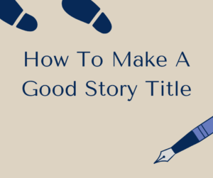 How To Make A Good Story Title