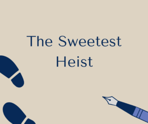 The Sweetest Heist