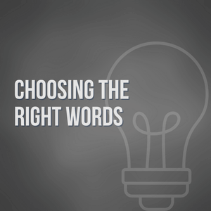 Choosing the Right Words