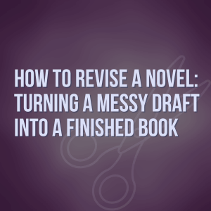 How to Revise a Novel