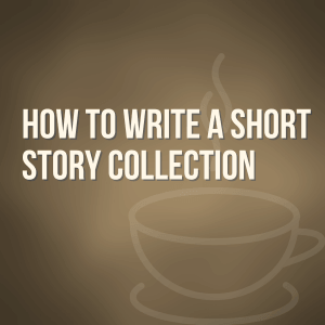How to Write a Short Story Collection