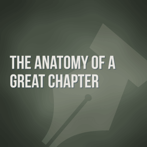 The Anatomy of a Great Chapter