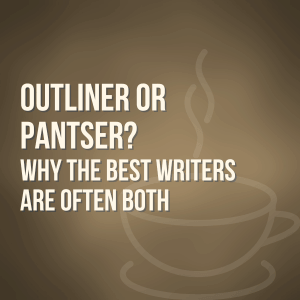 Outliner or Pantser? Why the Best Writers Are Often Both
